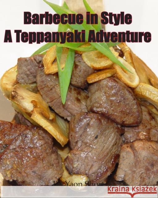 Barbecue in Style A Teppanyaki Adventure: Teppanyaki Jin Yaon Short 9780646971018 Three Lines Communication