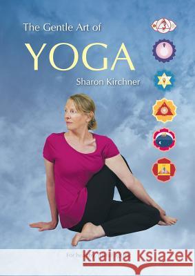 The Gentle Art of Yoga: For healthy, joyful, ageing Kirchner, Sharon D. 9780646977188 Institutional Economics