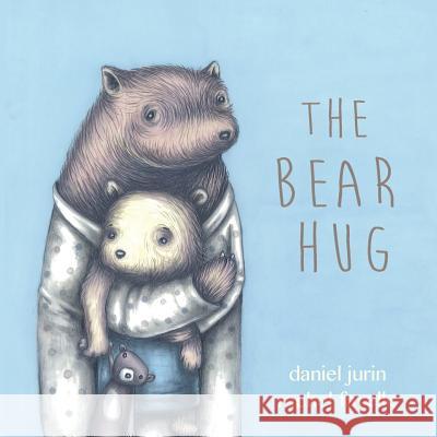 The Bear Hug Daniel Jurin Rachel Jurin 9780646983127