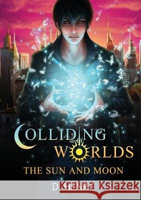 Colliding Worlds: The Sun and Moon Dean Henry Gelsey Bolstick Todd Barselow 9780646987392 D.Henry