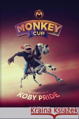 Monkey Cup: Adventures of Koby Pride Fitzmaurice Vg 9780646993133 Vgf Publishing