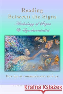 Reading Between the Signs: Anthology of Signs & Synchronicities Jill Rhiannon Karen Tants 9780646996875 Healing Pen Publishing