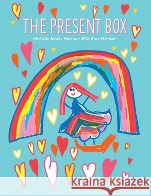 The Present Box: Teaching children about death and funerals Ellie Rose Hanham Michelle Anne Jewels-Parsons 9780646999159 Michelle Jewels-Parsons