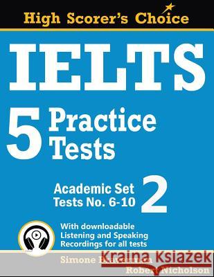 IELTS 5 Practice Tests, Academic Set 2: Tests No. 6-10 Simone Braverman, Robert Nicholson 9780648000006 Simone Braverman