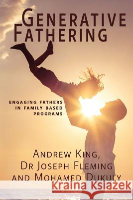 Generative Fathering: Engaging fathers in family based programs King, Andrew 9780648001553 Groupwork Solutions