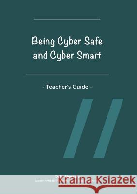 Being Cyber Safe and Cyber Smart - Teacher's Guide Dolly Bhargava 9780648013167 Behaviour Zen Pty Ltd