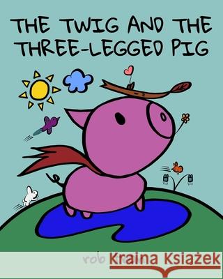 The Twig and the Three-Legged Pig Rob Tran Rob Tran 9780648015000 Reading Tree Pty Limited