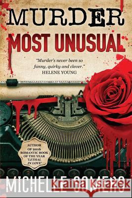 Murder Most Unusual Somers Michelle, Pecherczyk Lana (Michelle Has Been the Treasurer for Melbourne Romance Writers Guild (Mrwg) Since 2012) 9780648018803