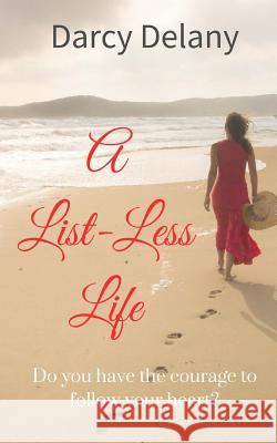 A List-Less Life Darcy Delany 9780648024750