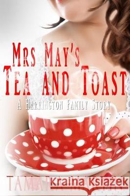 Mrs May's Tea and Toast: A Harrington Family Story Tamara Martin 9780648025030