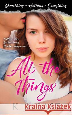 All the Things (Something, Nothing, Everything) K A Last 9780648025771 K. A. Last