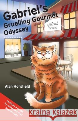 Gabriel's Gruelling Gourmet Odyssey Horsfield Alan Horsfield 9780648027041