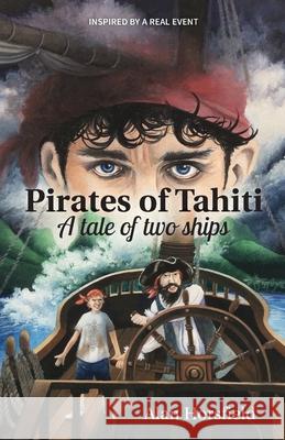 Pirates of Tahiti: A tale of two ships Horsfield, Alan 9780648027072