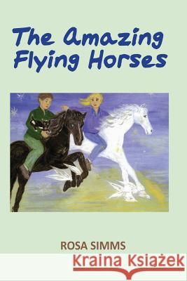 The Amazing Flying Horses Rosa Simms 9780648033417 Love of Books Australia-Wide