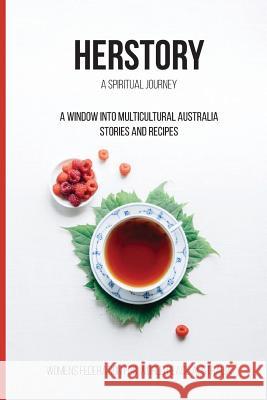 Her Story: A spiritual journey: A window into Multicultural Australian - Stories and Recipes Bellavance, Anne 9780648044802