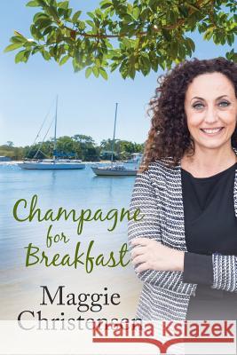 Champagne for Breakfast Maggie Christensen   9780648050612 Cala Publishing