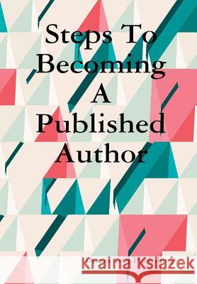 Steps To Becoming A Published Author Publishing, Dream True 9780648059110 Dream True Publishing