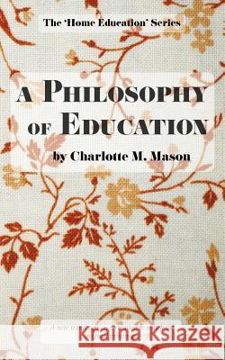 A Philosophy of Education Charlotte M Mason 9780648063377 Living Book Press