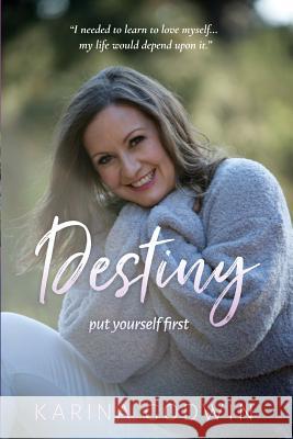 Destiny Put Yourself First Karina Godwin 9780648066613 Flying Souls Publishing