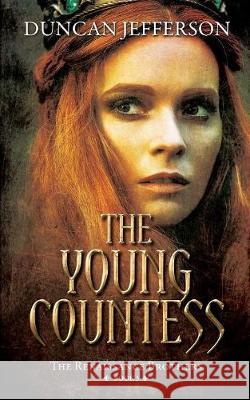 The Young Countess: Book III of The Renaissance Brothers Jefferson, Duncan 9780648069478 D Jefferson Pty