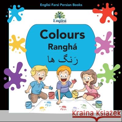 Englisi Farsi Persian Books Colours Ranghá: In Persian, English & Finglisi: Colours Ranghá Nouranieh Kiani, Mona Kiani 9780648076780 Englisi Farsi