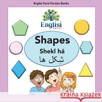 Englisi Farsi Persian Books Shapes Shekl há: In Persian, English & Finglisi: Shapes Shekl há Mona Kiani, Carly Kiani, Noushin Fallah 9780648076797