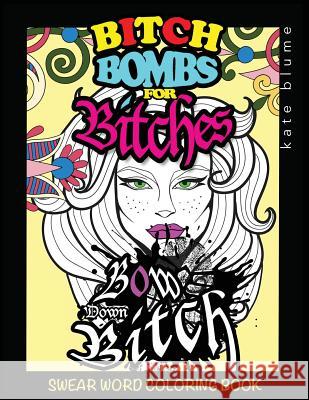 Swear Word Coloring Book: Bitch-Bombs For Bitches Blume, Kate 9780648076834 Page Addie