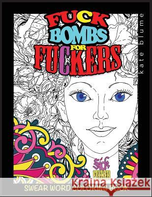 Swear Word Coloring Book: Fuck-Bombs For Fuckers Blume, Kate 9780648076841 Page Addie