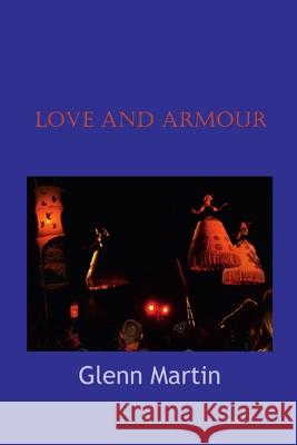 Love and Armour Glenn Martin 9780648081111 G.P. Martin Publishing