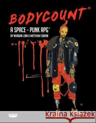 Bodycount - A Space Punk RPG Morgan Lean Matthew Corrin 9780648085317 Epiphany Entertainment