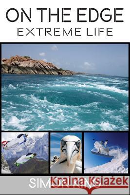 On The Edge: Extreme Life King, Simon 9780648085485 Conscious Care Publishing Pty Ltd