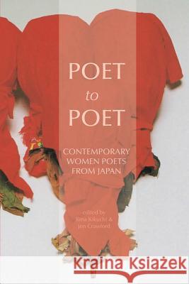 Poet to Poet: Contemporary Women Poets from Japan Rina Kikuchi Jen Crawford 9780648087854 Recent Work Press
