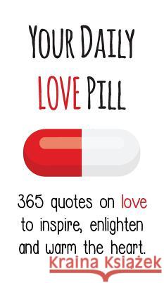 Your Daily Love Pill: 365 Quotes on Love to Inspire, Enlighten and Warm the Heart Evian Gutman 9780648091134 Padlifter