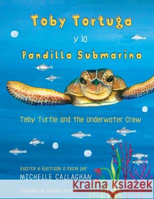 Toby Turtle and the Underwater Crew: Spanish Edition Morgan Michelle Morgan Michelle Corvalan Gabriela 9780648093411 Snoop Creative