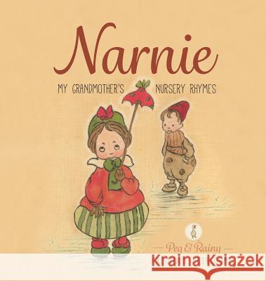 Narnie: My Grandmother's Nursery Rhymes Catherine Jane MacDonald Mark Winstanley Leah Rose Srejber 9780648093503 Wild Orange Publishing