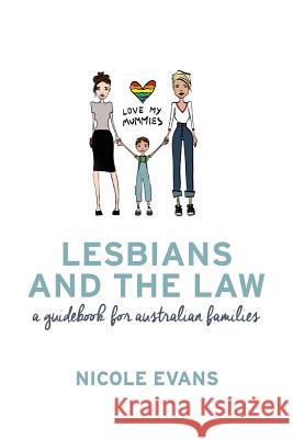 Lesbians and the Law: A Guidebook for Australian Families Nicole Evans 9780648096009 Amicas Curae Pty Ltd