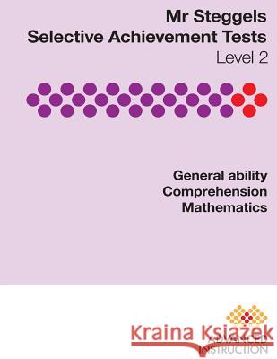 Mr Steggels Achievement Tests Level 2 Steggels, Simon John 9780648096719 Advanced Instruction Pty Ltd