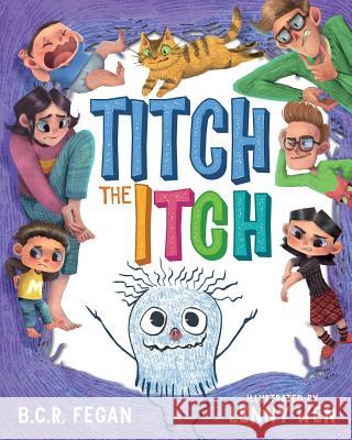 Titch the Itch B. C. R. Fegan Lenny Wen 9780648101956 Taleblade