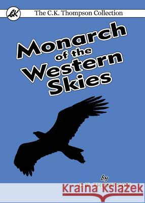 Monarch of the Western Skies C. K. Thompson 9780648104810 Living Book Press