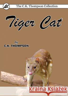 Tiger Cat C. K. Thompson 9780648104872 Living Book Press