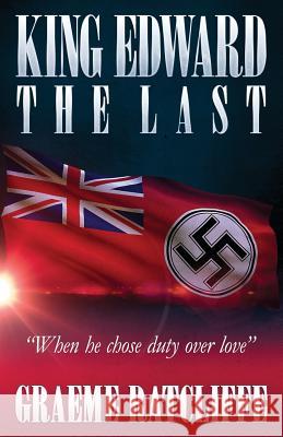 King Edward the Last Graeme Ratcliffe, Matt Ratcliffe 9780648106517 Graeme Ratcliffe