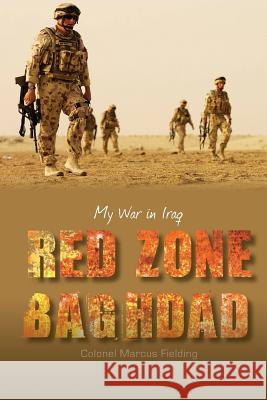 Red Zone Baghdad: My War in Iraq Marcus Fileding 9780648110774 Echo Books