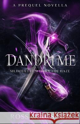 Dandrime: Silhouette Within the Haze Ross Kingston   9780648112693 World of Altrea