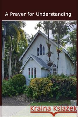 A Prayer for Understanding Cecelia Hopkins-Drewer 9780648116066 Cgh Literacy Institute