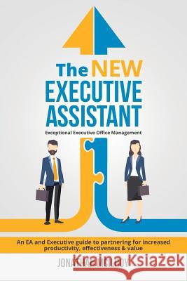 The New Executive Assistant: Exceptional executive office management McIlroy, Jonathan 9780648116301 Executive Assistant Network