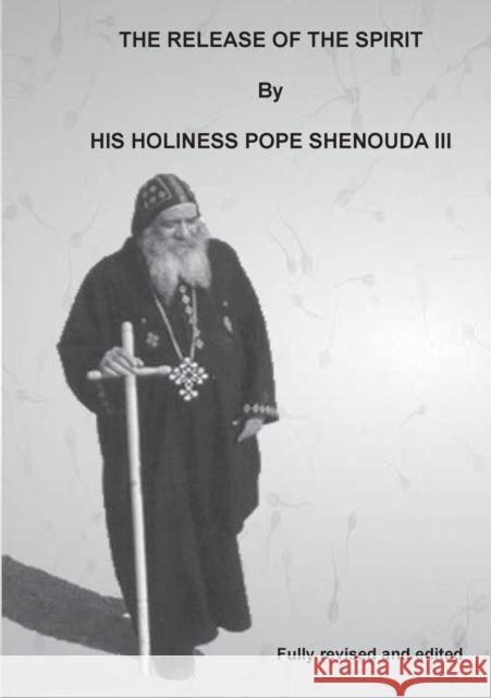 The Release of the Spirit H H Pope, III Shenouda 9780648123422 Coptic Orthodox St Shenouda Monastery