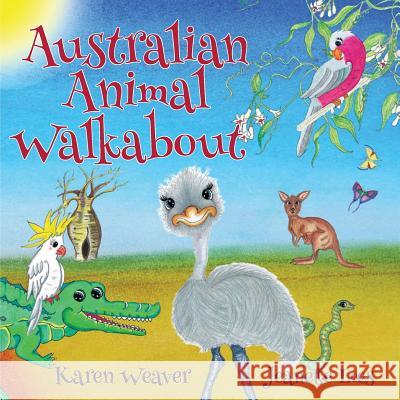 Australian Animal Walkabout Karen Weaver Jeanette Lees 9780648128434 Karen MC Dermott