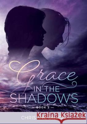 Grace in the Shadows Christine Dillon   9780648129639 Christine Dillon