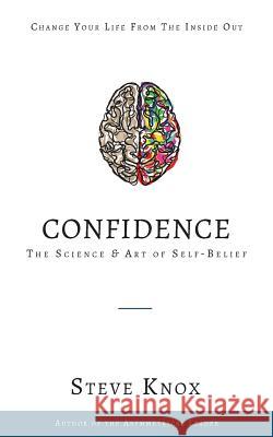 Confidence: The Science & Art of Self-Belief Steve Knox 9780648130000 Steveknox.Us