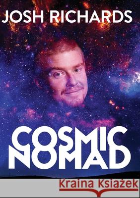 Cosmic Nomad Josh Richards 9780648135623 Launchpad Speaking